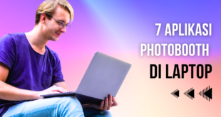 7 Aplikasi Photobooth di Laptop: Kenali Berbagai Pilihan dan Cara Menggunakannya